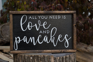 All You Need is Love and Pancakes Sign
