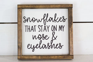 snowflakes that stay on my nose and eyelashes