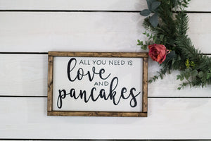 All You Need is Love and Pancakes Sign