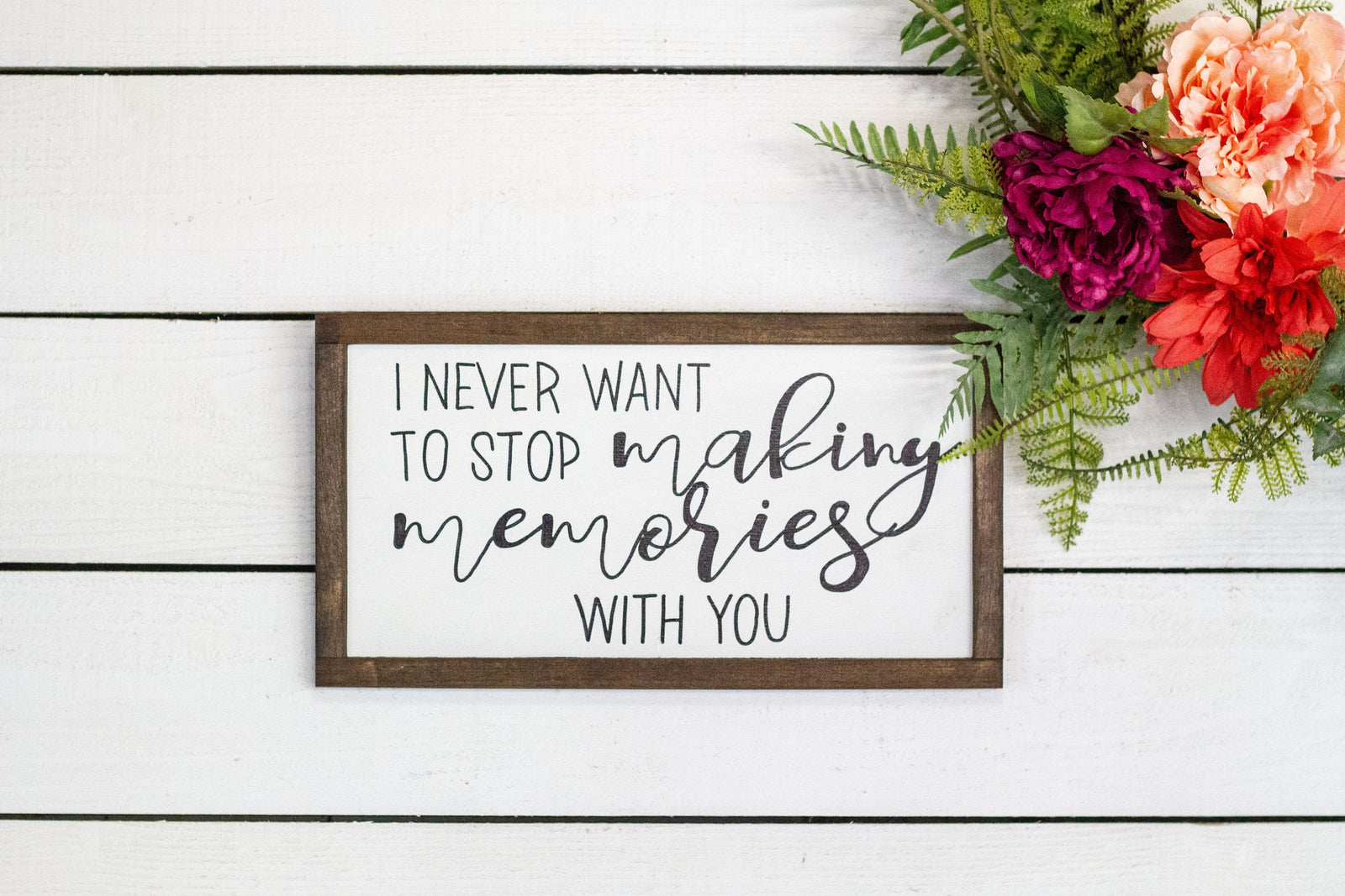 I never want to stop making memories with you